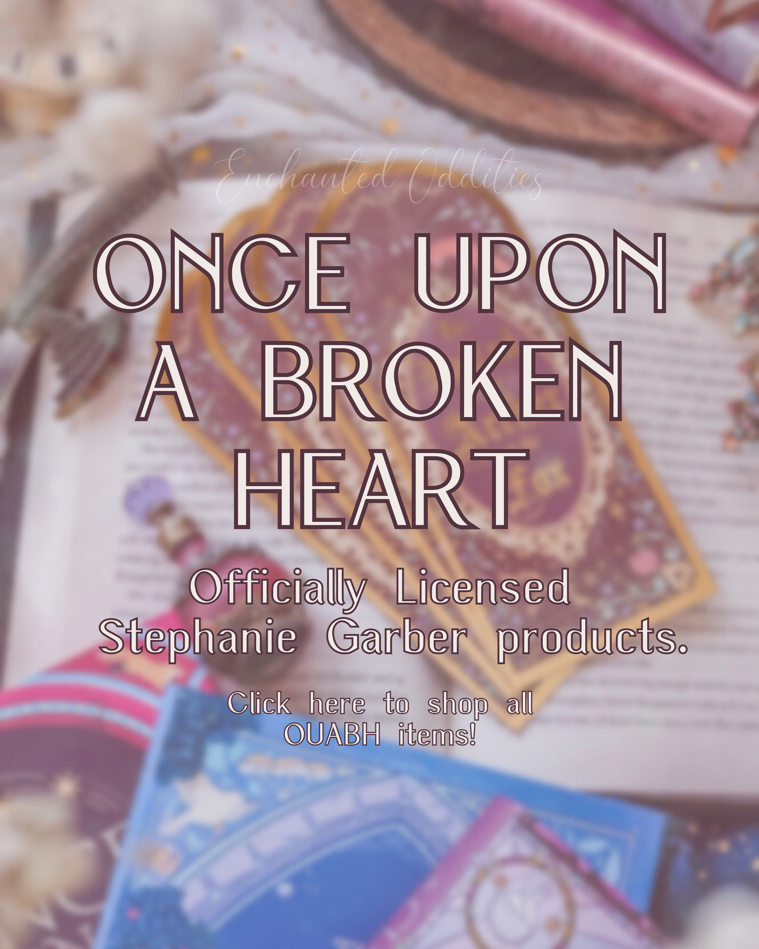 ♡ ONCE UPON A BROKEN HEART COLLECTION ♡